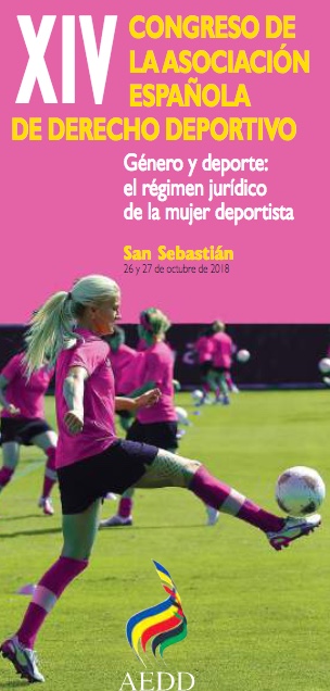 XIV Congreso Espa&ntilde;ol de Derecho Deportivo: G&eacute;nero y deporte: el r&eacute;gimen jur&iacute;dico de la mujer deportista