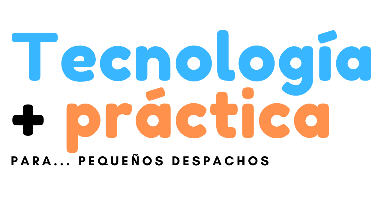 Uso pr&aacute;ctico de tecnolog&iacute;a para peque&ntilde;os despachos 