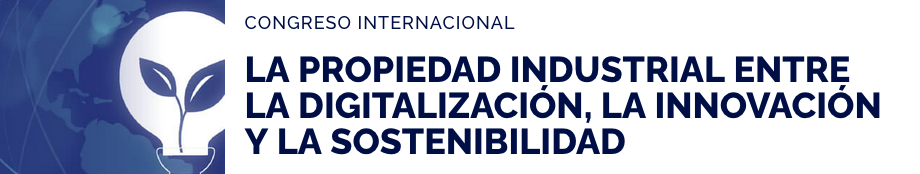Congreso Internacional La propiedad Industrial entre la digitalizaci&oacute;n, la innovaci&oacute;n y la sostenibilidad