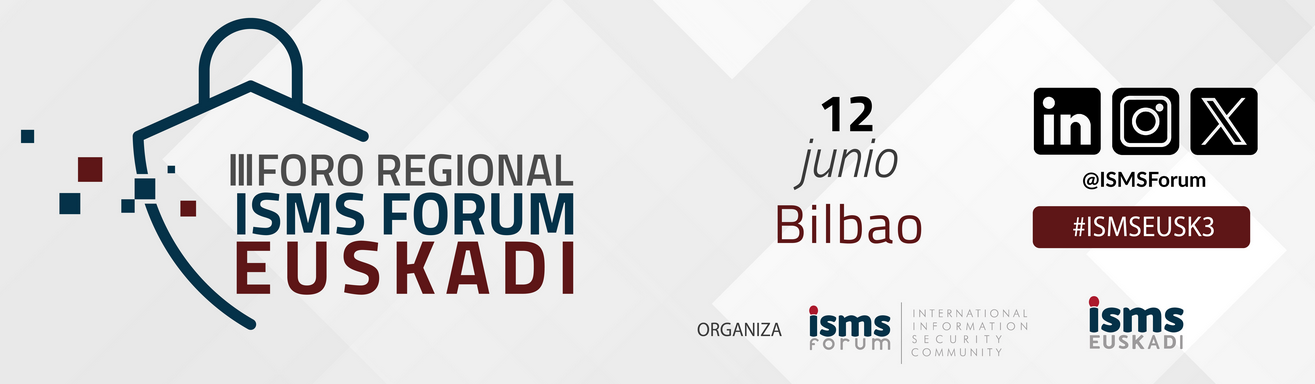 III Foro Regional de Ciberseguridad de ISMS Forum Euskadi